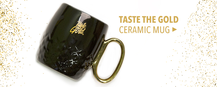 Taste the Gold mug - Click to Buy Now!